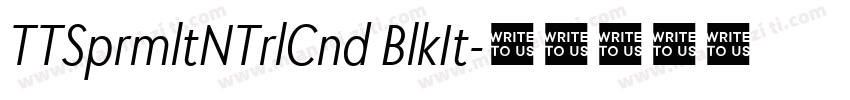 TTSprmltNTrlCnd BlkIt字体转换